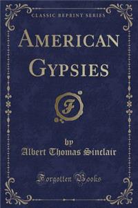 American Gypsies (Classic Reprint)