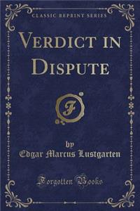 Verdict in Dispute (Classic Reprint)