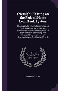 Oversight Hearing on the Federal Home Loan Bank System