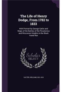The Life of Henry Dodge, From 1782 to 1833
