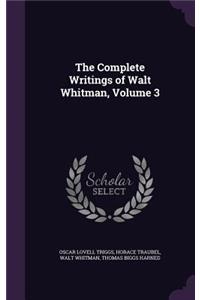 Complete Writings of Walt Whitman, Volume 3