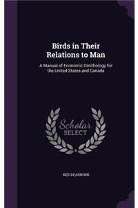 Birds in Their Relations to Man