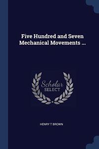 FIVE HUNDRED AND SEVEN MECHANICAL MOVEME