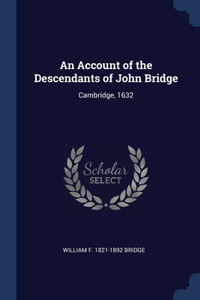 An Account of the Descendants of John Bridge