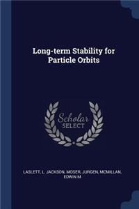 Long-term Stability for Particle Orbits