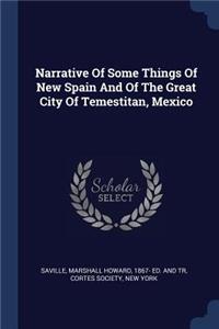 Narrative Of Some Things Of New Spain And Of The Great City Of Temestitan, Mexico