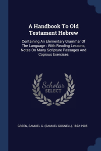 A Handbook To Old Testament Hebrew