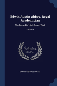 Edwin Austin Abbey, Royal Academician
