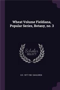 Wheat Volume Fieldiana, Popular Series, Botany, no. 3