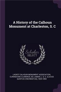 A History of the Calhoun Monument at Charleston, S. C