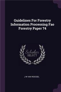 Guidelines for Forestry Information Processing Fao Forestry Paper 74