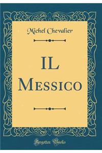 Il Messico (Classic Reprint)