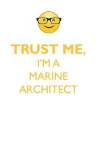 TRUST ME, I'M A MARINE ARCHITECT AFFIRMATIONS WORKBOOK Positive Affirmations Workbook. Includes