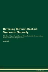 Reversing Richner-Hanhart Syndrome Naturally the Raw Vegan Plant-Based Detoxification & Regeneration Workbook for Healing Patients. Volume 2