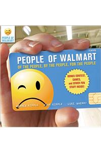 People of Walmart: Of the People, by the People, for the People