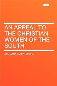 An Appeal to the Christian Women of the South