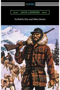 To Build a Fire and Other Stories