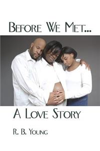 Before We Met...A Love Story
