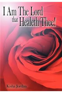 I Am The Lord That Healeth Thee!