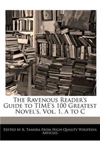 The Ravenous Reader's Guide to Time's 100 Greatest Novel's, Vol. 1, A to C