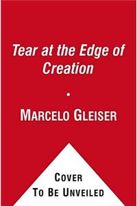 A Tear at the Edge of Creation: A Radical New Vision for Life in an Imperfect Universe