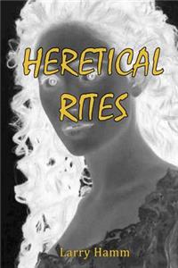 Heretical Rites