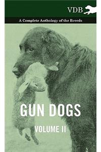 Gun Dogs Vol. II. - A Complete Anthology of the Breeds