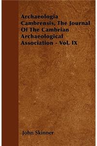 Archaeologia Cambrensis, The Journal Of The Cambrian Archaeological Association - Vol. IX