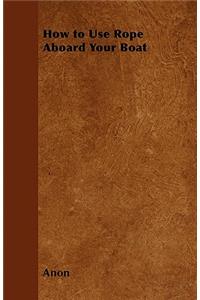 How to Use Rope Aboard Your Boat