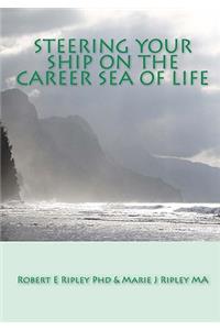 Steering Your Ship on the Career Sea of Life
