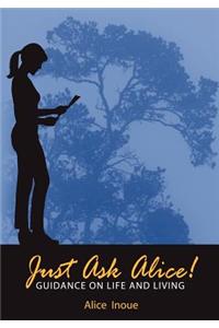 Just Ask Alice!