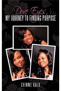 Dove Eyes, My Journey to Finding Purpose