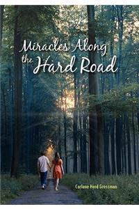 Miracles Along the Hard Road