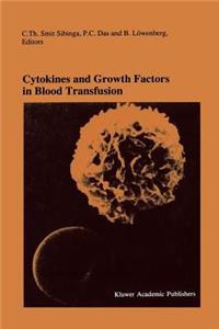 Cytokines and Growth Factors in Blood Transfusion