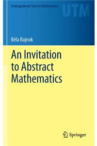 Invitation to Abstract Mathematics