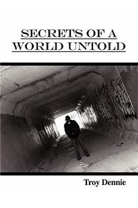 Secrets of a World Untold