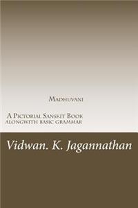 Madhuvani - A Pictorial Sanskrit Book alongwith basic grammar: Samskrutha Chaitrika Akshara Maala