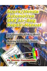 Acura/Honda Automotive Srs/Airbag Repair Manual: Automotive Airbag (Srs) Series