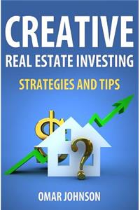 Creative Real Estate Investing Strategies And Tips