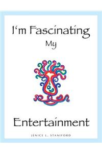 I'm Fascinating My Entertainment