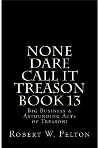 None Dare Call It Treason Book 13