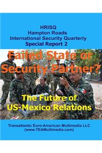 Failed State or Security Partner?: The Future of US-Mexico Relations