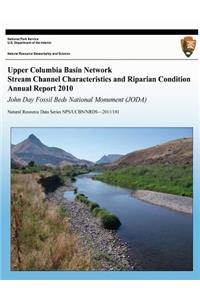 Upper Columbia Basin Network Stream Channel Characteristics and Riparian Condition Annual Report 2010