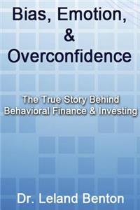 Bias, Emotion, & Overconfidence