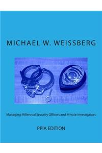 Managing Millennial Security Officers and Private Investigators