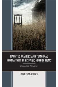 Haunted Families and Temporal Normativity in Hispanic Horror Films