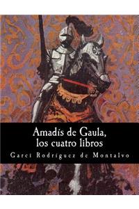 Amadís de Gaula, los cuatro libros