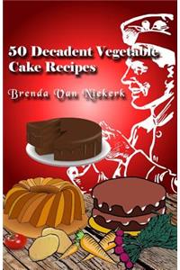 50 Decadent Vegetable Cake Recipes