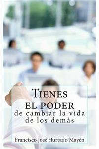 Tienes el poder de cambiar la vida de los demas