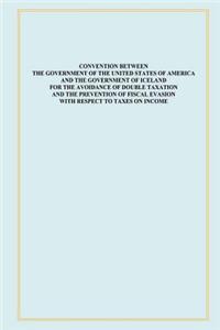 Convention Between the Government of the United States of America and the Government of Iceland for the Avoidance of Double Taxation and the Prevention of Fiscal Evasion with Respect to Taxes on Income